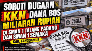 LSM FAKAR Prov. Lampung Soroti Dugaan KKN Dana BOS Miliaran di SMAN 1 Talang Padang Dan SMAN 1 Semaka Kab. Tanggamus